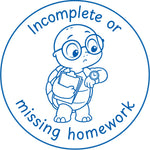 Étampe pour enseignant en anglais « Incomplete or missing homework » avec tortue regardant sa montre - encre bleue