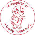 Étampe pour enseignant en anglais « Incomplete or missing homework » avec tortue regardant sa montre - encre rouge