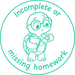 Étampe pour enseignant en anglais « Incomplete or missing homework » avec tortue regardant sa montre - encre verte